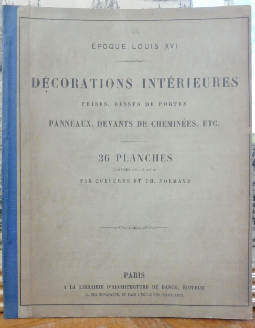 Décorations intérieures. Epoque Louis XVI. 36 planches (Queverdo & Normand)