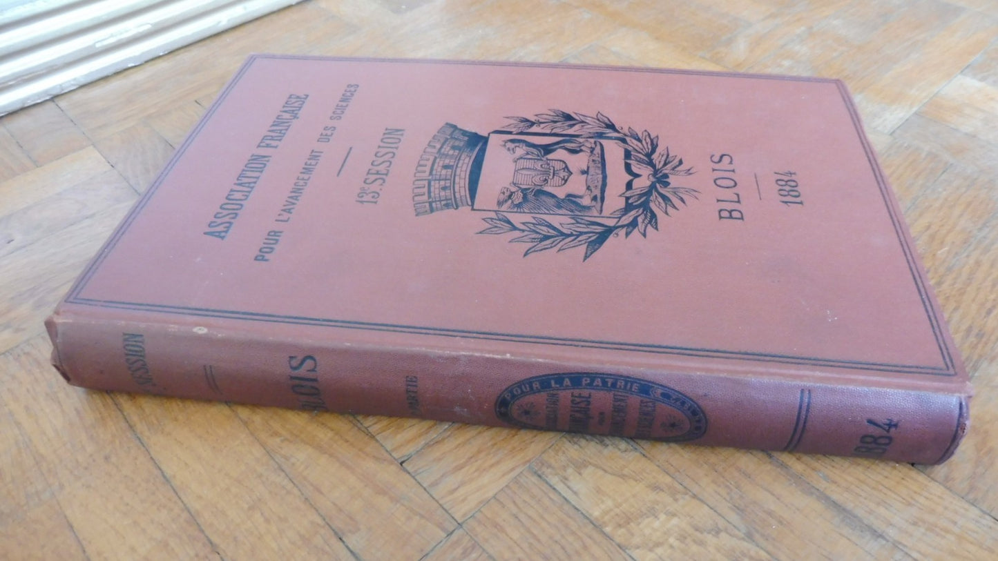 Association française pour l'avancée des sciences. 1884. 13e session. Blois 1885
