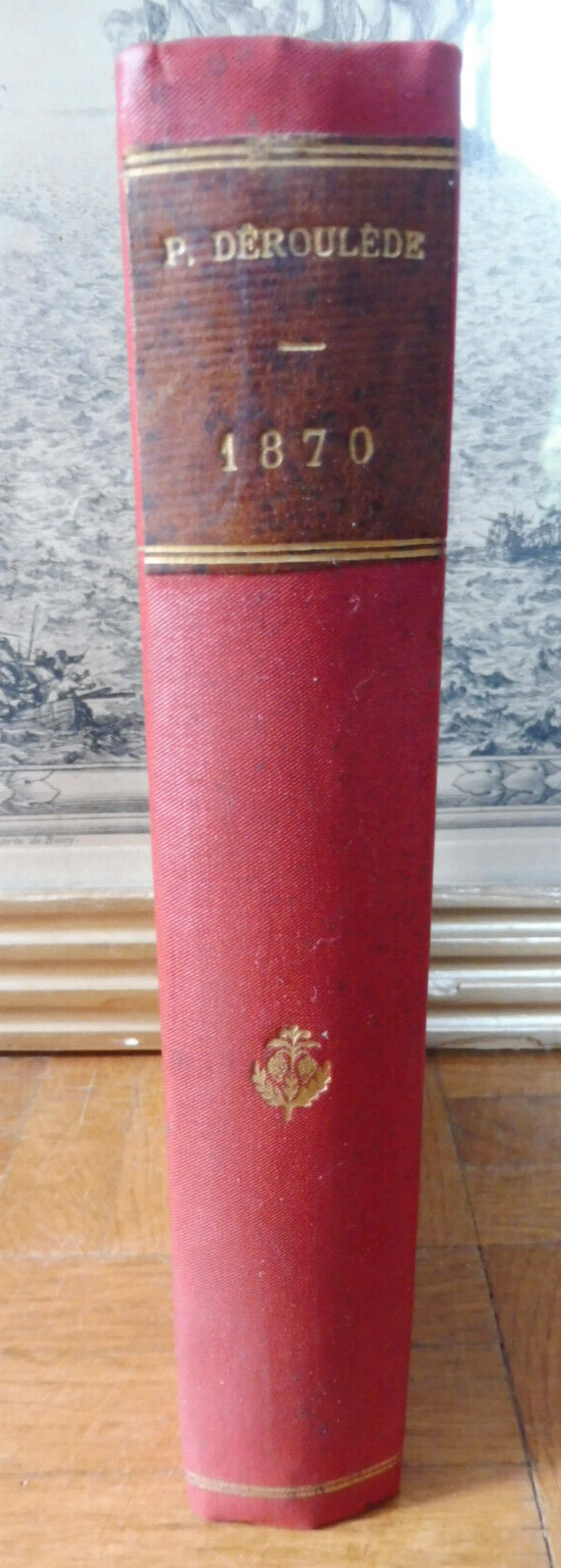 1870. Feuilles de route (Paul Déroulède) 1907
