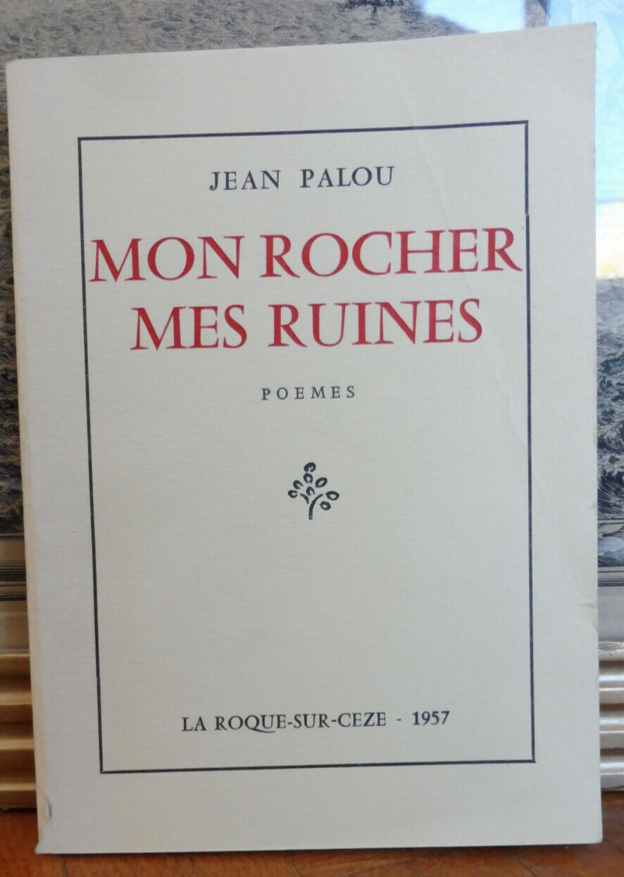 Mon rocher mes ruines (Jean Palou) 1957 ENVOI+POEME SUPPLEMENTAIRE SIGNE