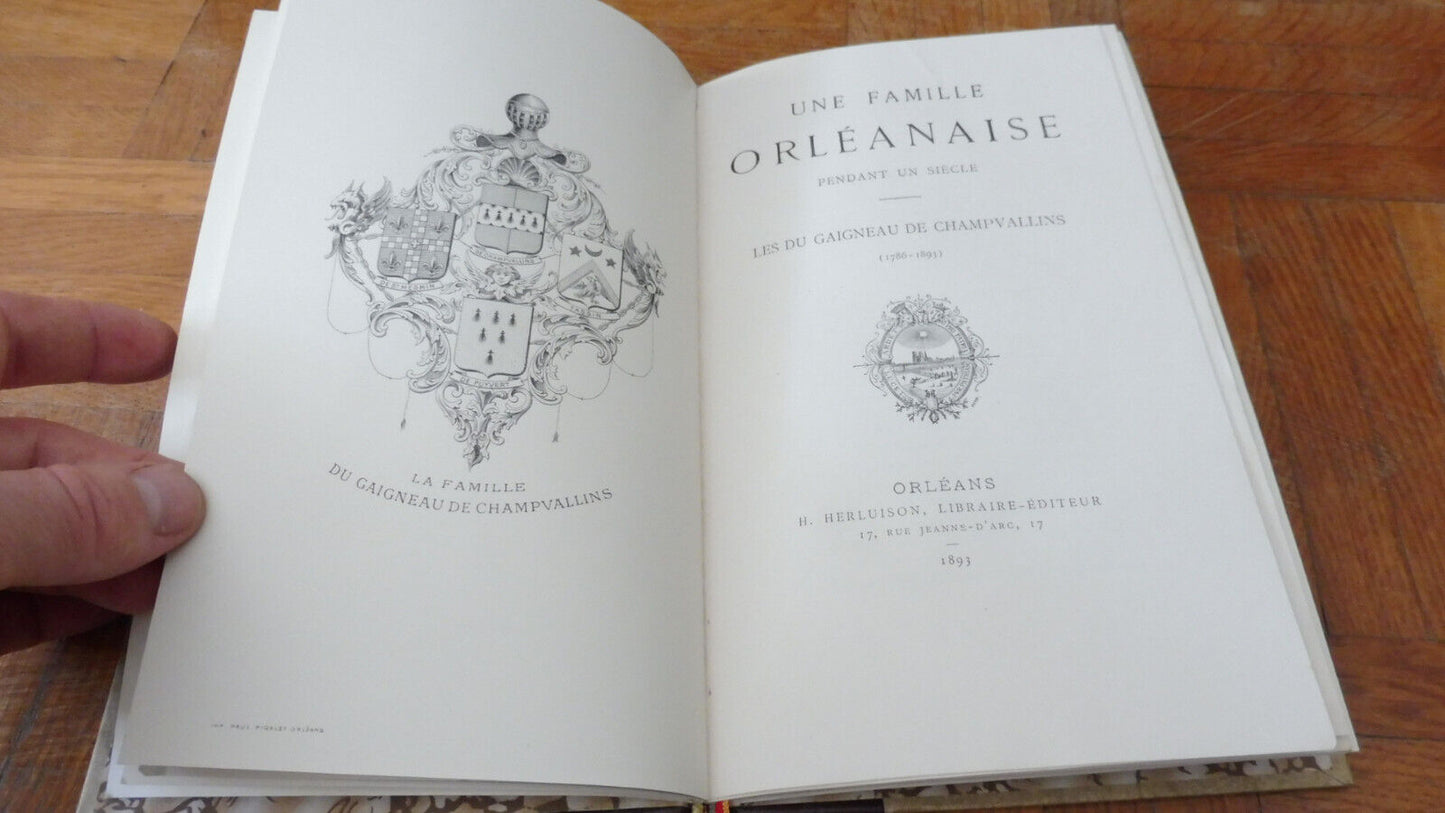 Une famille orléanaise. Les Du Gaigneau de Champvallins 1893 GENEALOGIE ORLEANS