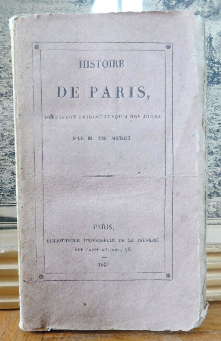 Histoire de Paris depuis son origine jusqu'à nos jours (Th. Muret) 1837