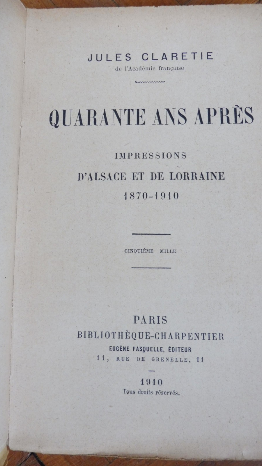 Quarante ans après. Impressions d'Alsace - Lorraine 1870-1910 (J. Claretie) 1910