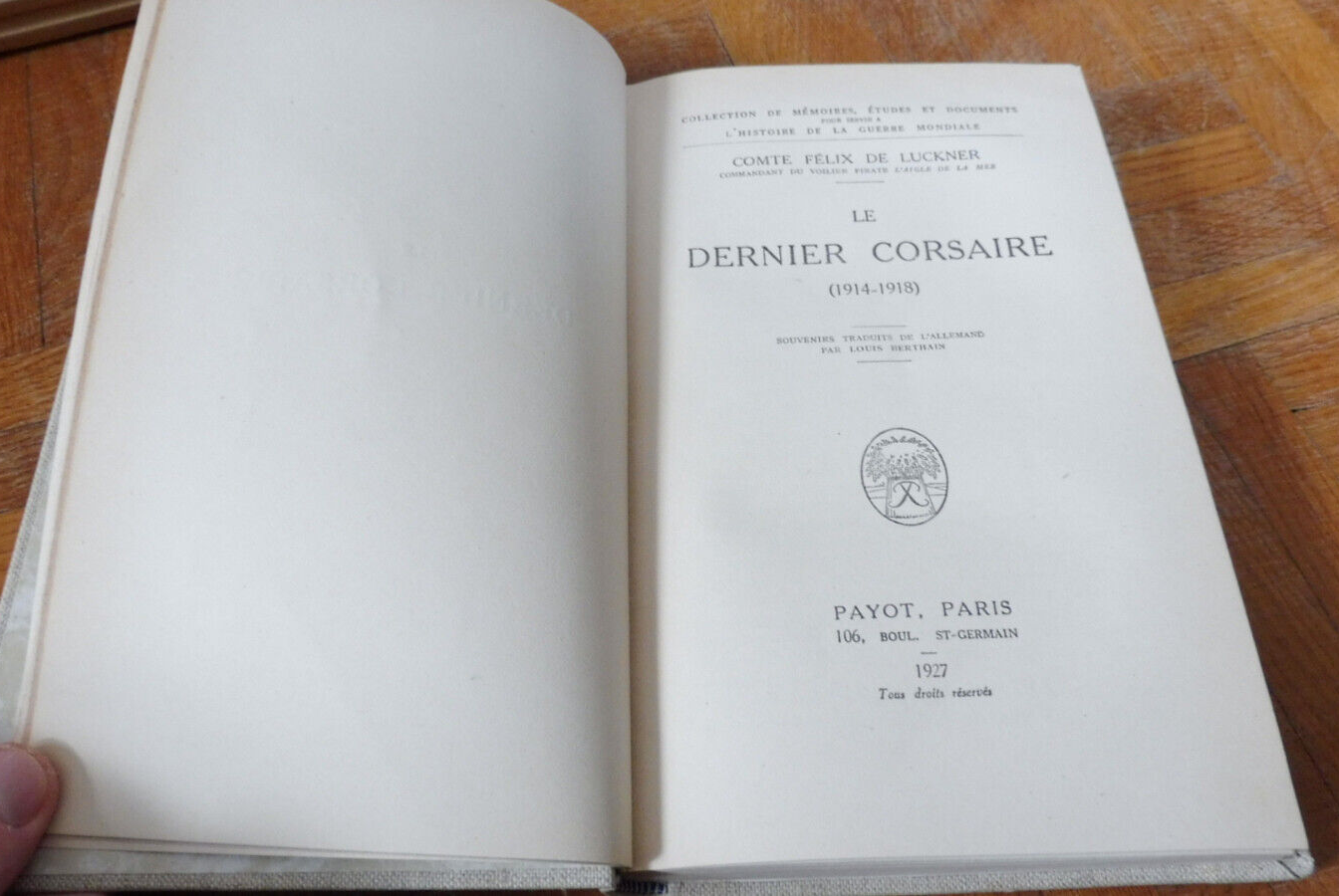 Le Dernier corsaire. 1914-1918 (Comte Félix de Luckner) 1927
