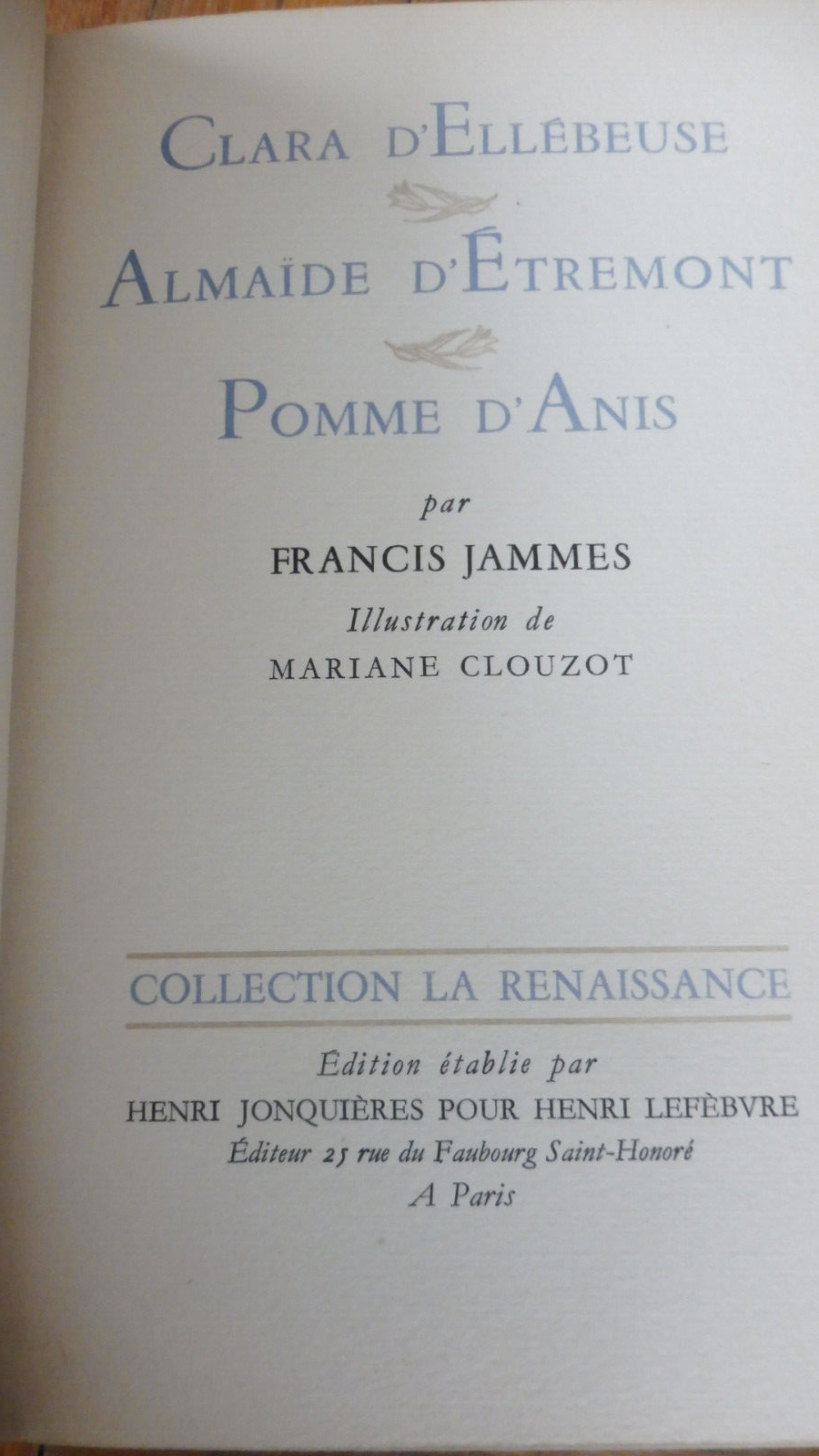 Clara d'Ellébeuse. Anaïde d'Etremont. Pomme d'anis (Fr. Jammes) 1942
