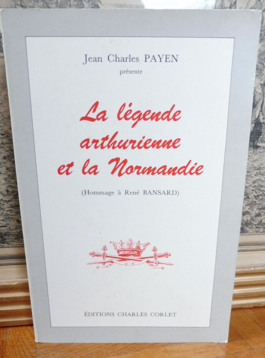 La Légende Arthurienne en Normandie (Jean Charles Payen) 1983