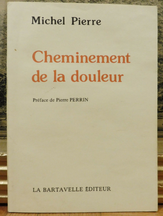 Cheminement de douleur (Michel Pierre) 1990 POESIE ENVOI
