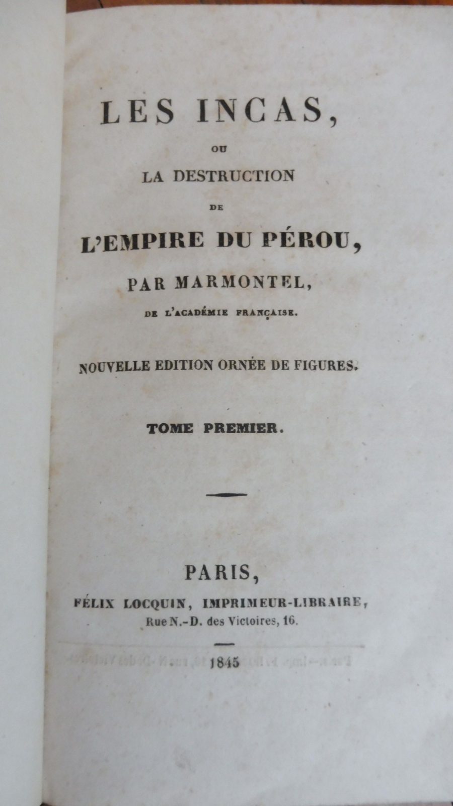 Les Incas ou la destruction de l'Empire du Pérou (Marmontel) 1845 2 vol. en 1 t.