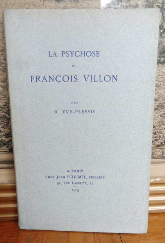 La Psychose de François Villon (R. Yve-Plessis) 1925