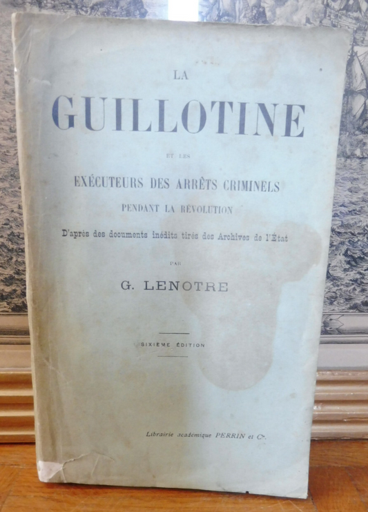 La Guillotine et les exécuteurs (Georges Lenotre) 1906