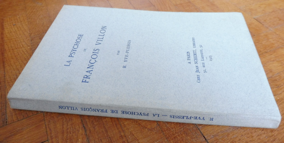 La Psychose de François Villon (R. Yve-Plessis) 1925