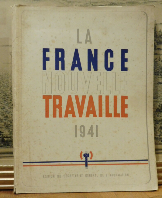 La France Nouvelle travaille (Secrétariat Gal. De l'Information) 1941