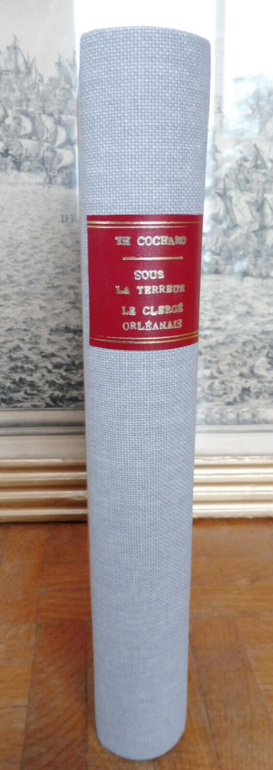 Sous la Terreur. Le clergé d'Orléans 1791-1802 (Th. Cochard) 1907 RARE