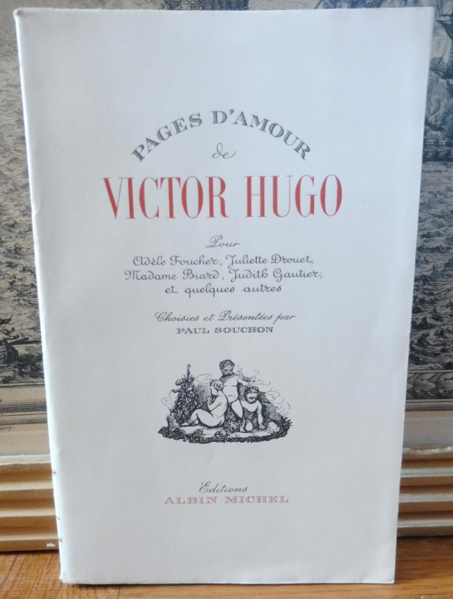 Pages d'amour pour Adèle Foucher, Juliette Drouet... (Victor Hugo) 1949