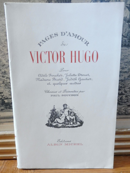 Pages d'amour pour Adèle Foucher, Juliette Drouet... (Victor Hugo) 1949
