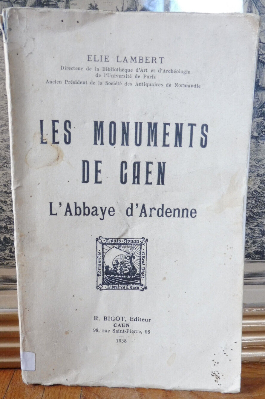 Les monuments de Caen. L'Abbaye d'Ardenne (Elie Lambert) 1938