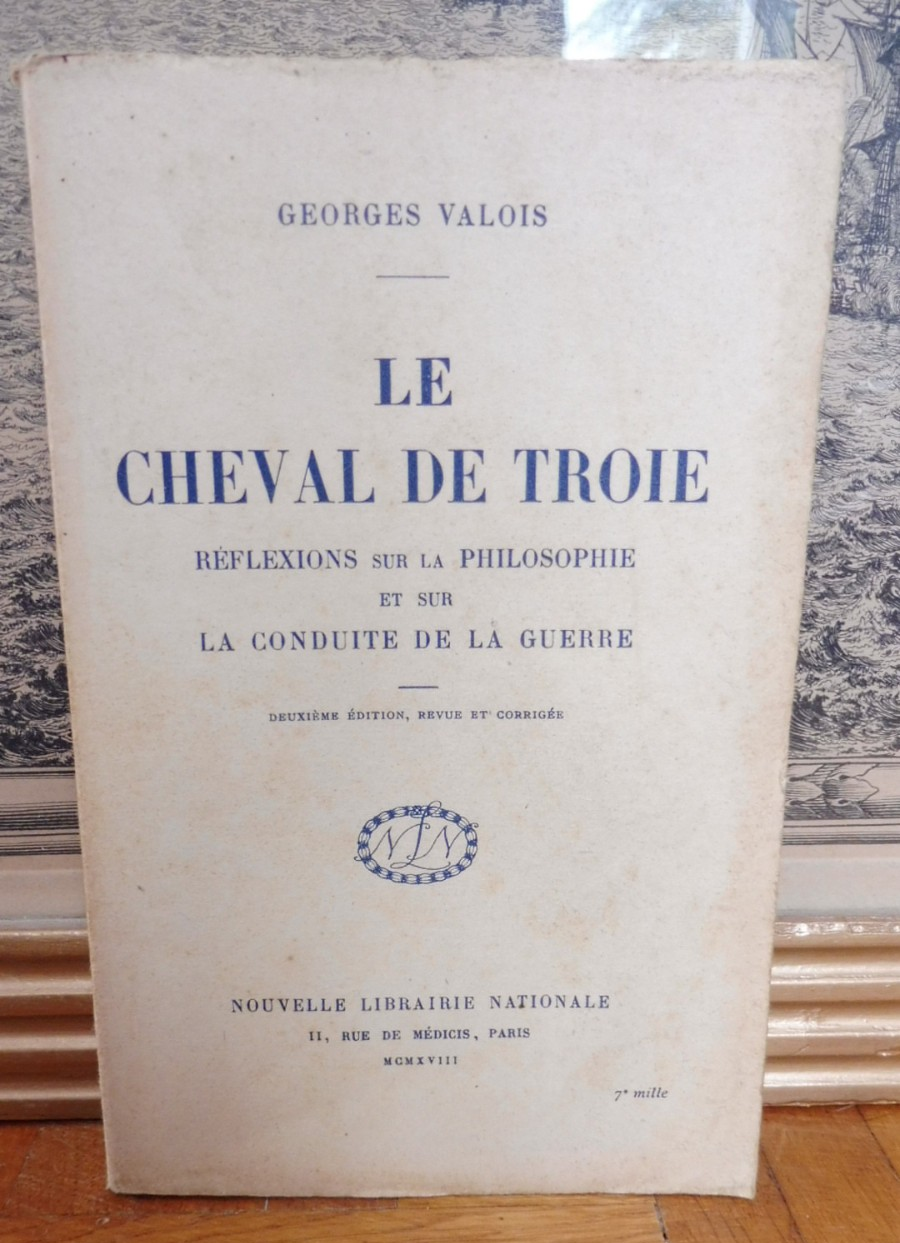 Le Cheval de Troie (Georges Valois) 1918 PHILOSOPHIE MILITARISME