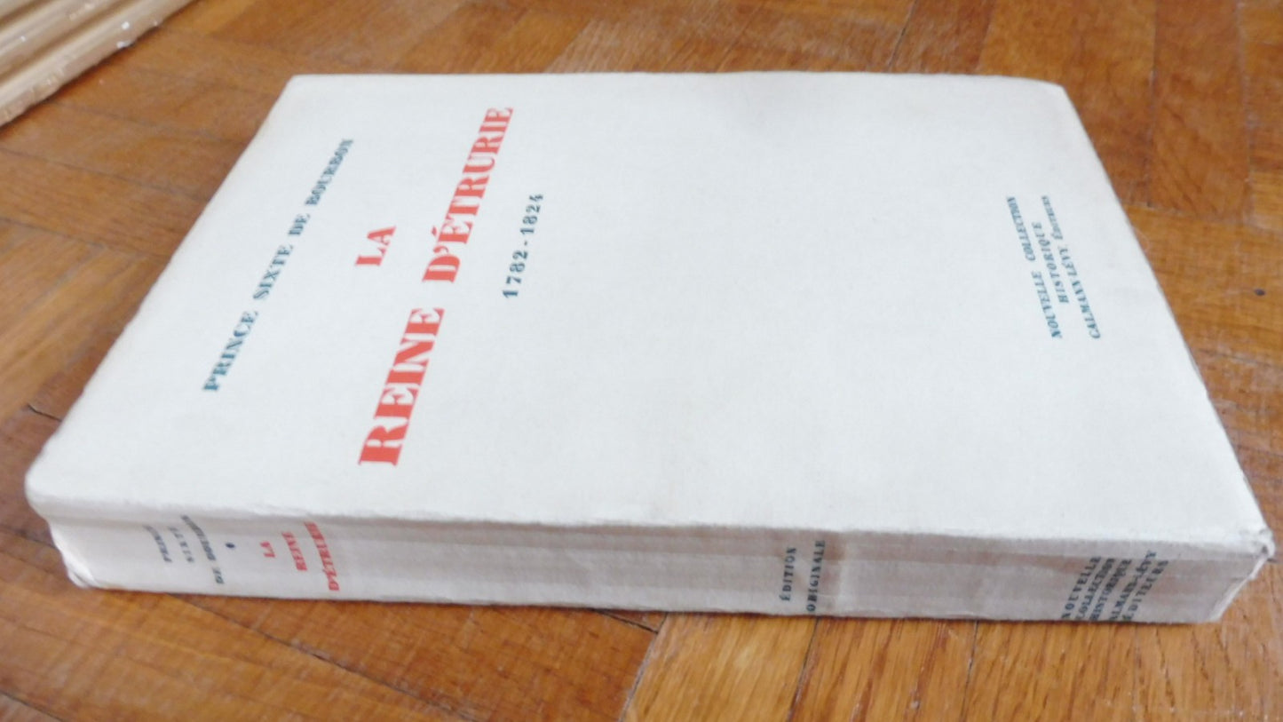 La Reine d'Etrurie 1782-1824 (Prince Sixte De Bourbon) 1928 EO ENVOI