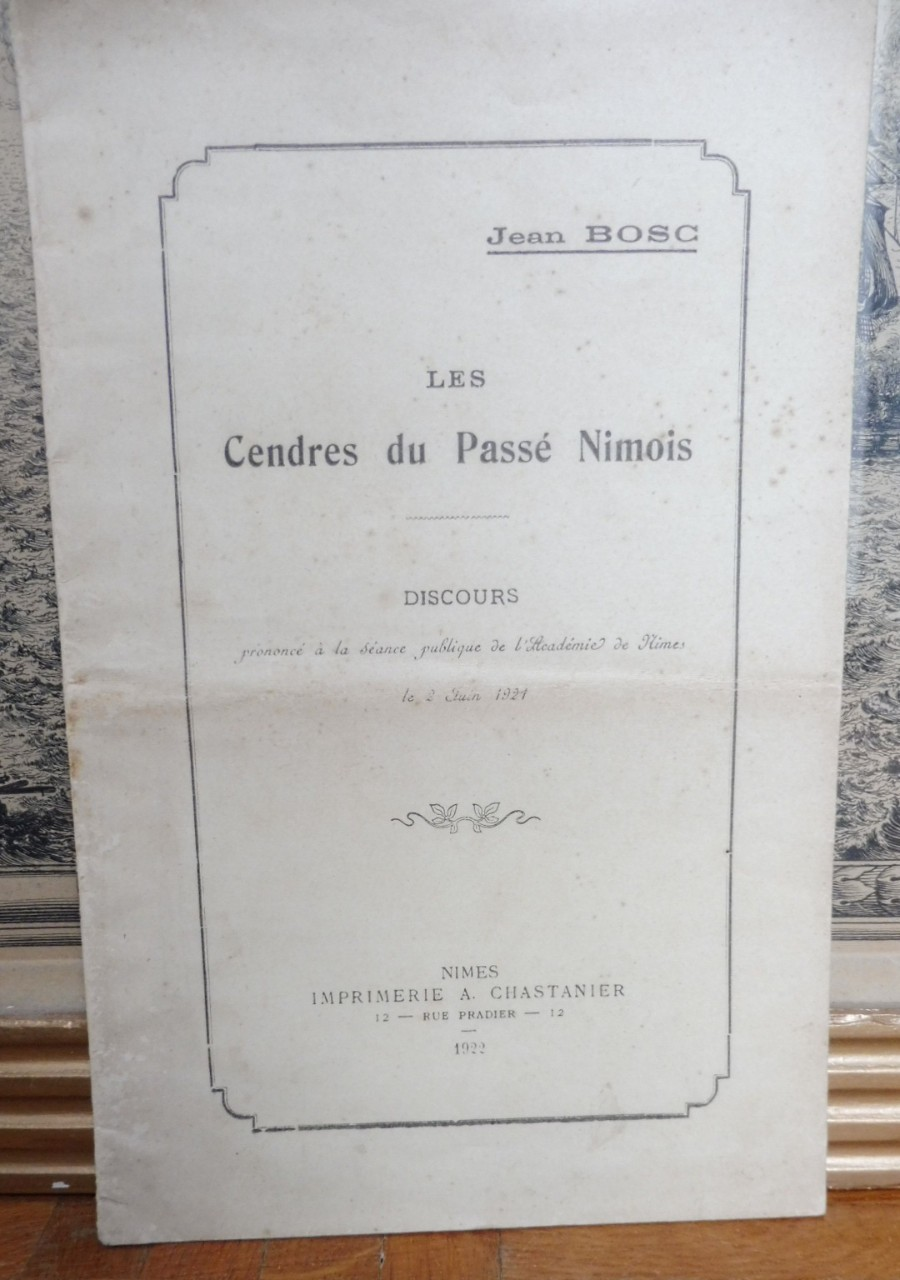 Les Cendres du passé Nimois (Jean Bosc) 1922 ENVOI