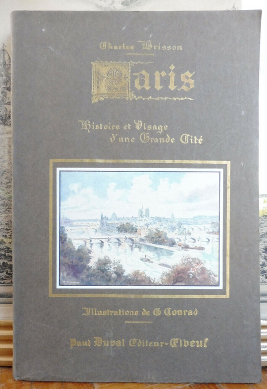 Paris histoire et visage d'une grande cité (Ch. Brisson) s.d. Illus. Conrad