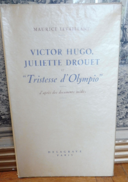 Victor Hugo, Juliette Drouet et "Tristesse d'Olympio" (M. Levaillant) 1945