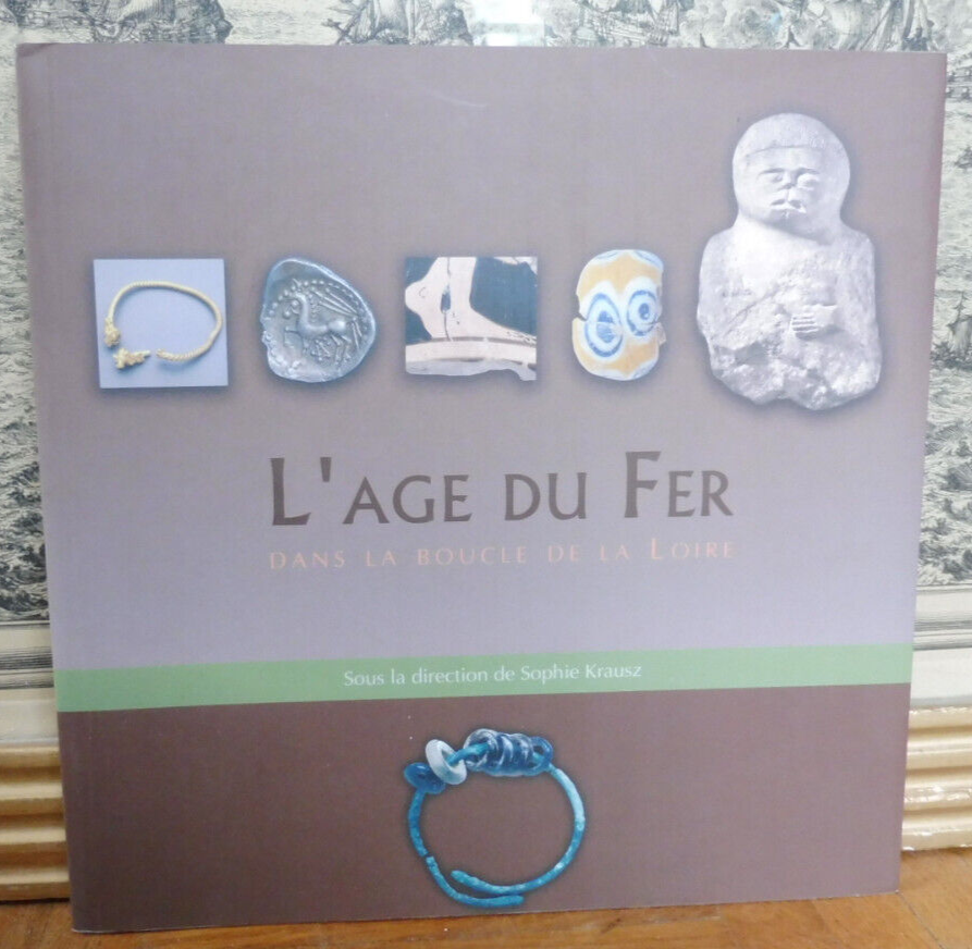 L'Âge du fer dans la boucle de la Loire (Sophie Krausz dir.) 2008