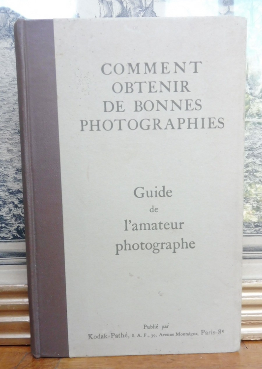 Comment obtenir de bonnes photographies (Kodak-Pathé) s.d.