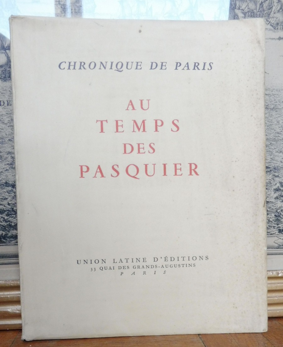 Chronique de Paris. Au Temps des Pasquiers (Héron de Villefosse) 1951