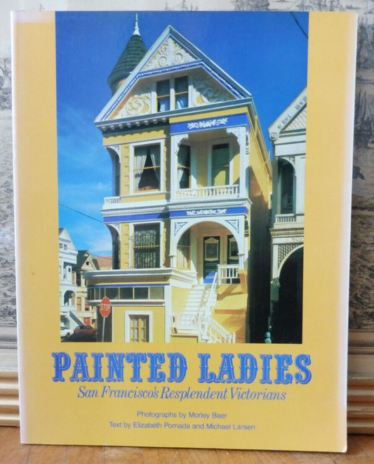 Painted ladies. San Francisco's Resplendents Victorians (Morley Baer) s.d.