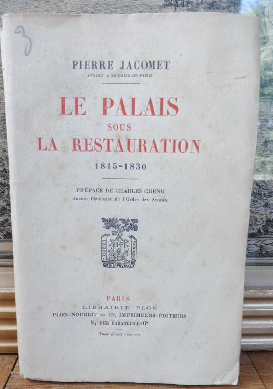 Le Palais sous la Restauration 1815-1830 (Pierre Jacomet) s.d. ENVOI