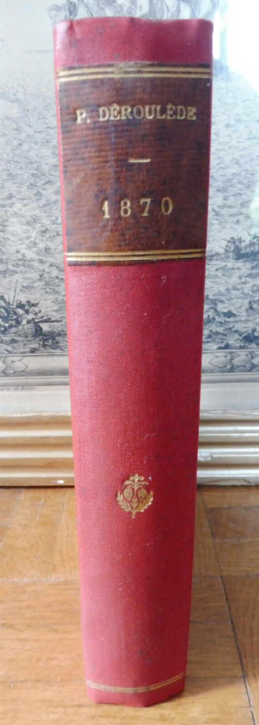 1870. Feuilles de route (Paul Déroulède) 1907