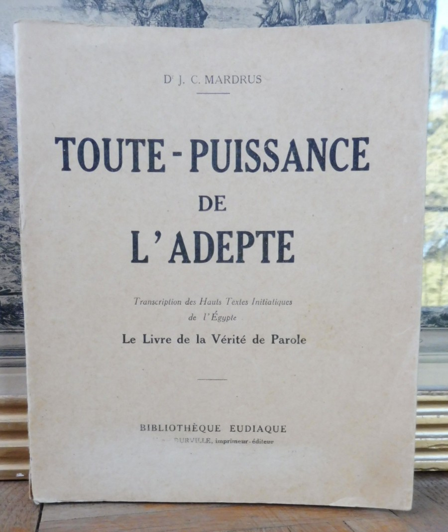 Toute-puissance de l'adepte (Mardrus) 1932 ESOTERISME