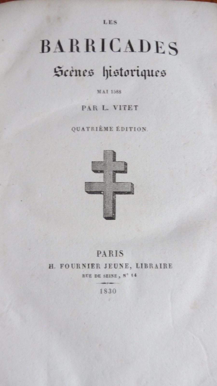 Les Barricades. Scènes historiques. Mai 1588 (L. Vitet) 1830