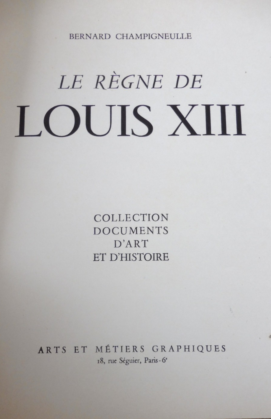 Le Règne de Louis XIII (Bernard Champigneulle) 1949