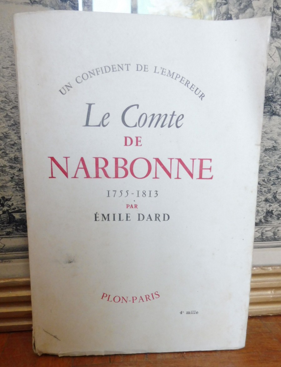 Le Comte de Narbonne. 1755-1813 (Emile Dard) 1943