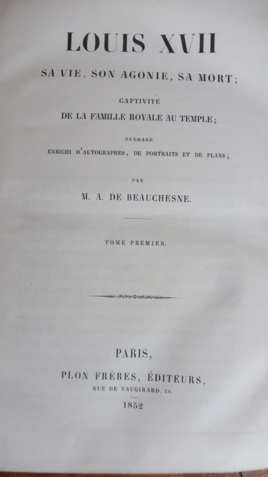 Louis XVII. Sa vie. Son agonie. Sa mort (M. A. De Beauchesne) 1852 2/2