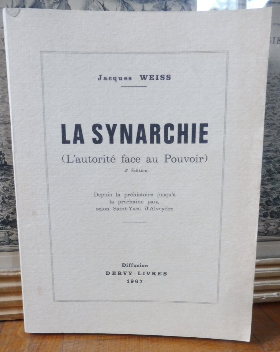 La Synarchie. L'autorité face au pouvoir (Jacques Weiss) 1967