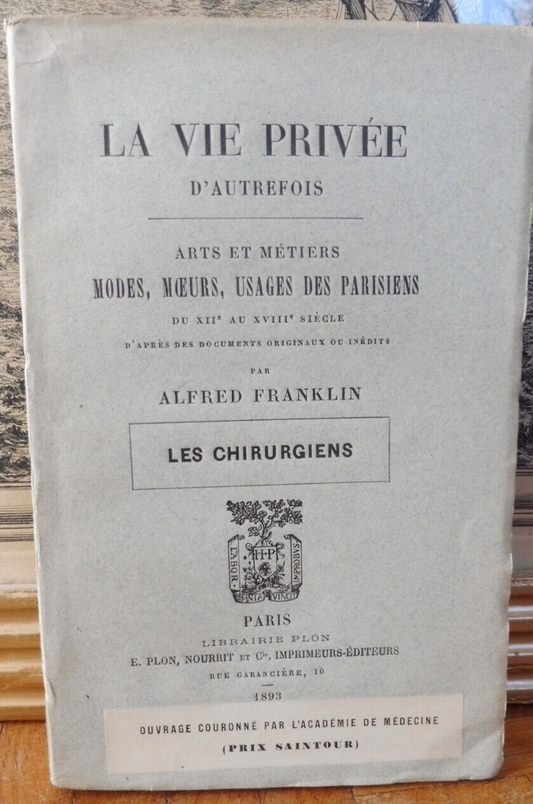 La Vie privée d'autrefois. Les chirurgiens (Alfred Franklin) 1893