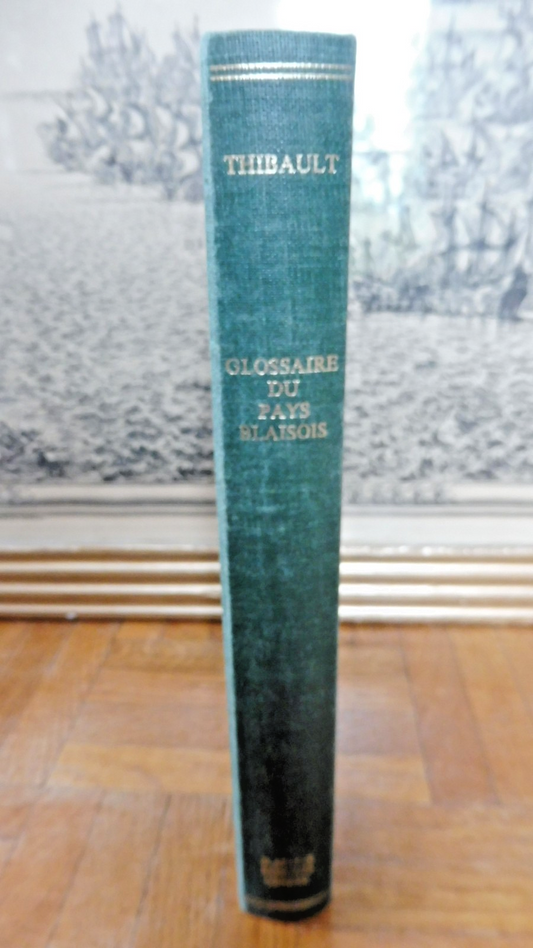 Glossaire du pays blaisois (Adrien Thibault) 1970 REPRINT