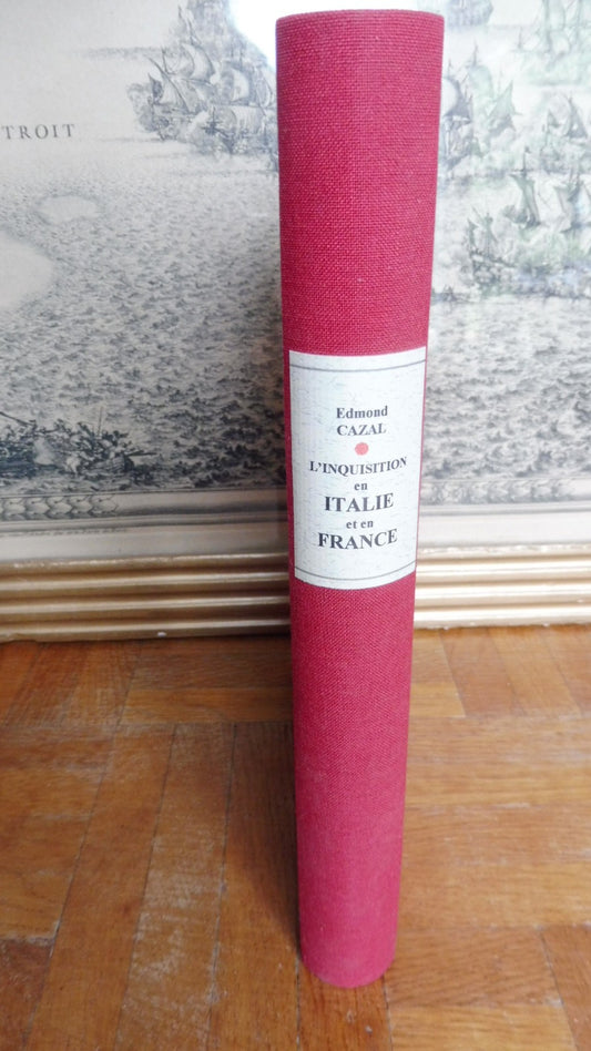 Histoire anecdotique de l'Inquisition en Italie et en France (Edmond Cazal) 1924