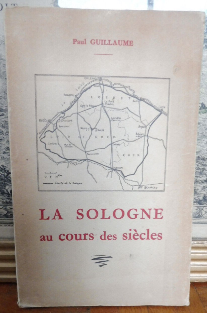 La Sologne au cours des siècles (Paul Guillaume) 1954