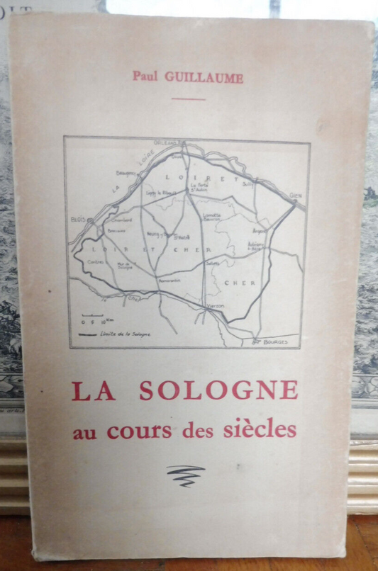 La Sologne au cours des siècles (Paul Guillaume) 1954