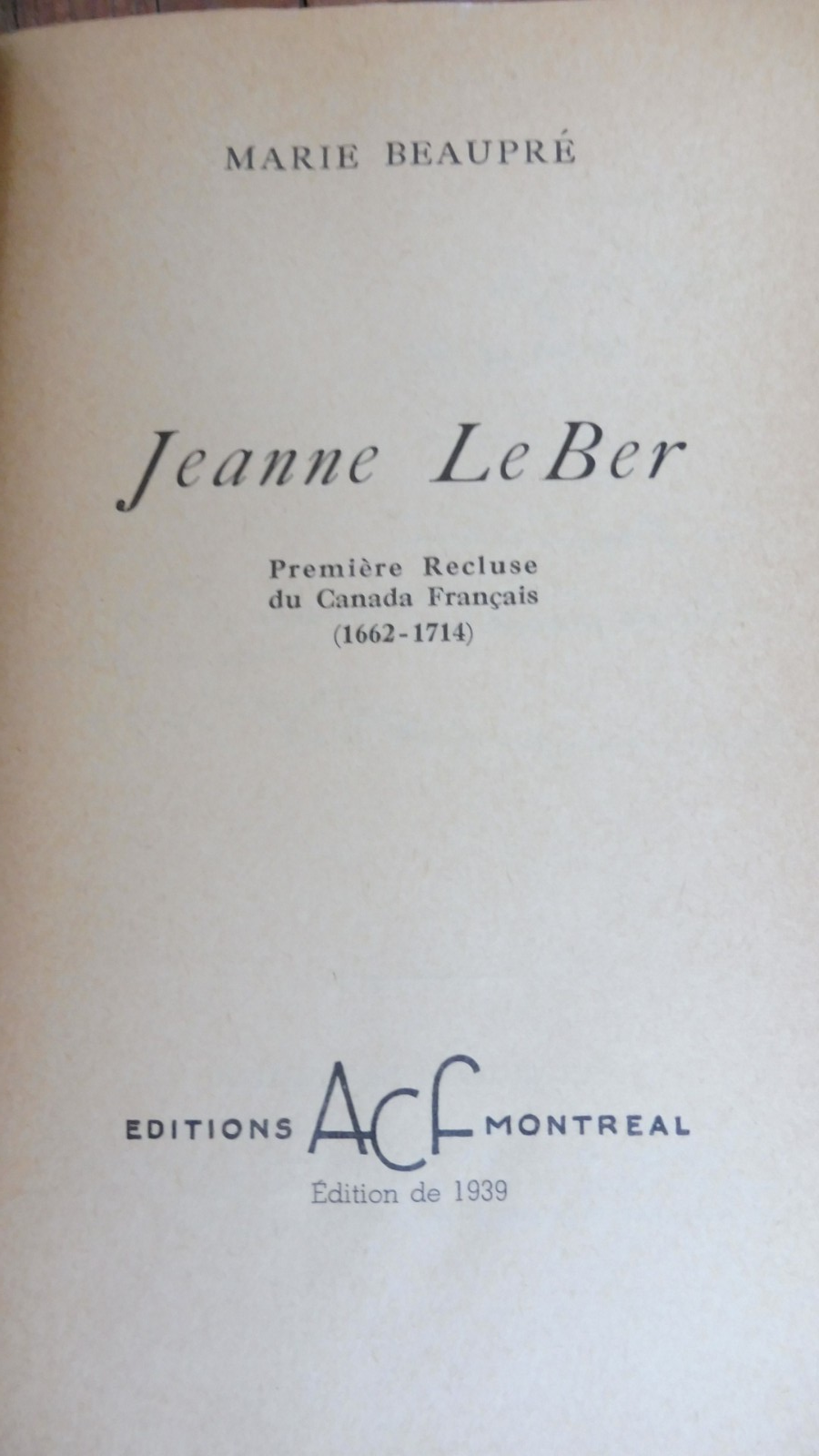 Jeanne Le Ber. Première recluse du Canada Français (M. Beaupré) 1939 ENVOI