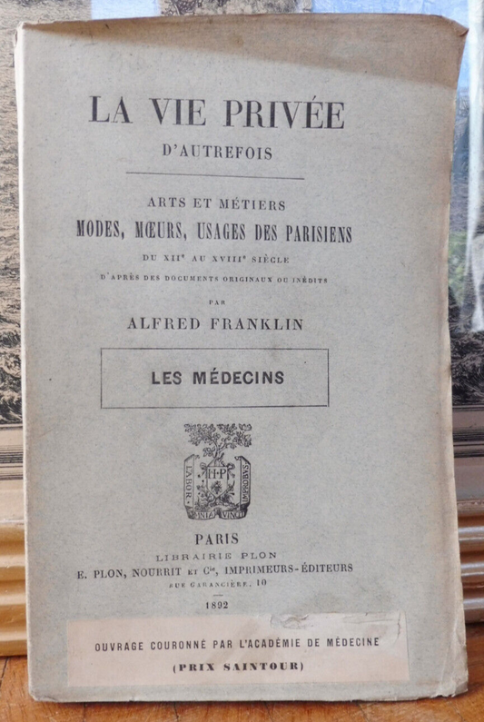 La Vie privée d'autrefois. Les médecins (Alfred Franklin) 1892