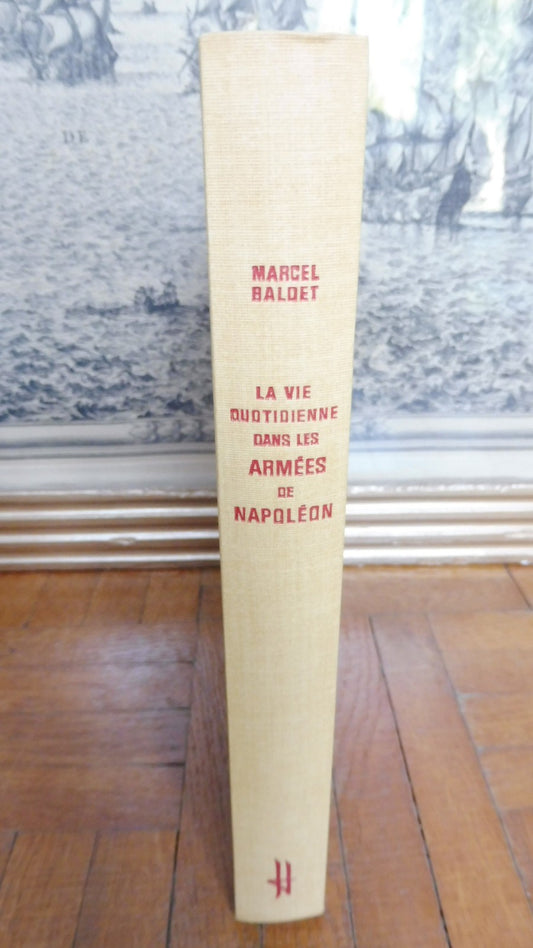La Vie quotidienne dans les armées de Napoléon (M. Baldet) 1964