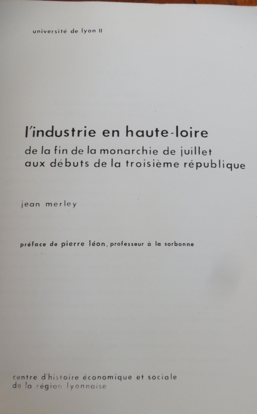 L'Industrie en Haute-Loire de la fin de la monarchie de Juillet (J. Merley) 1972