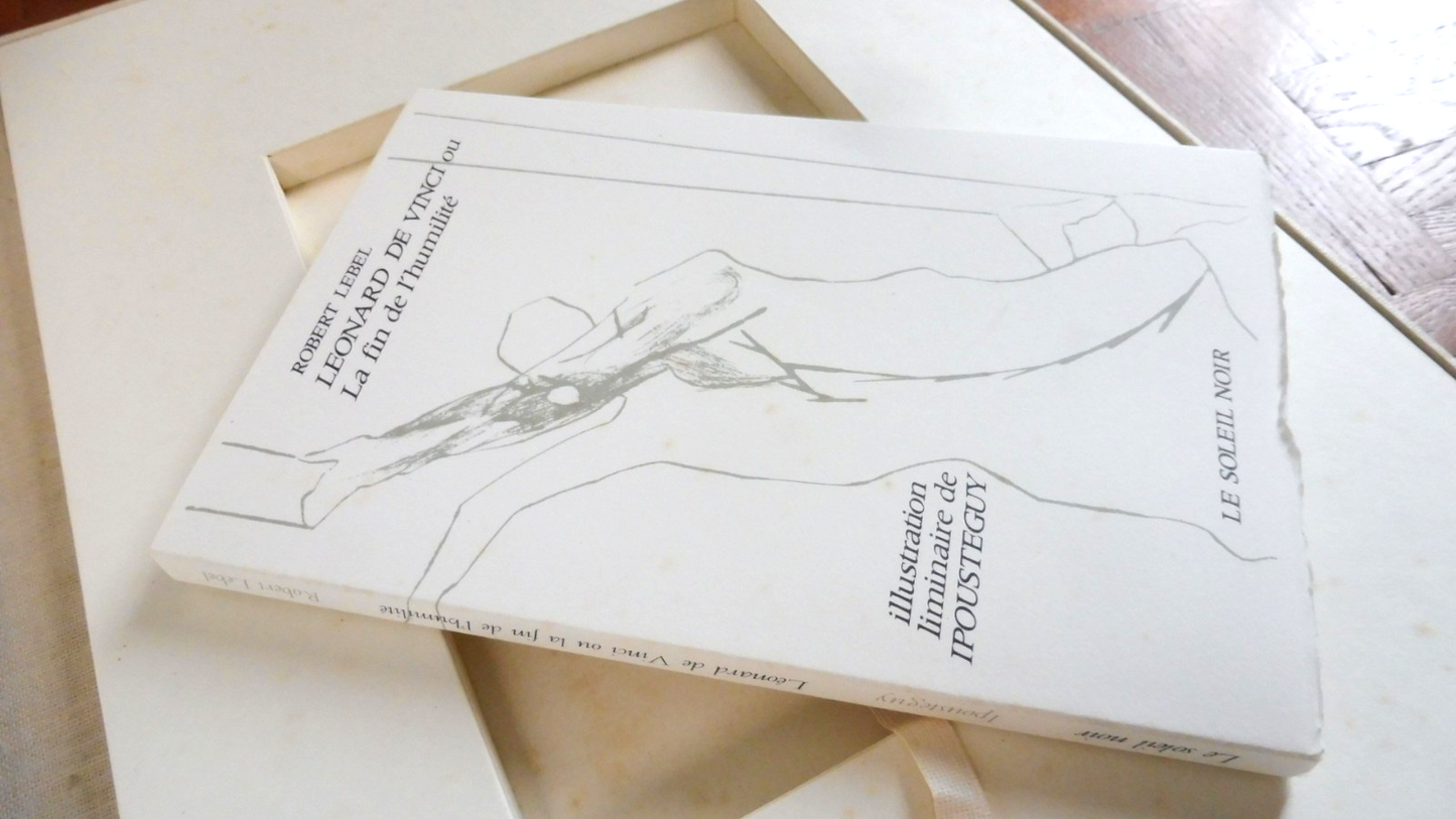 Léonard de Vinci ou la fin de l'humilité (Ipoustéguy et Lebel) 1974 GRAVURES