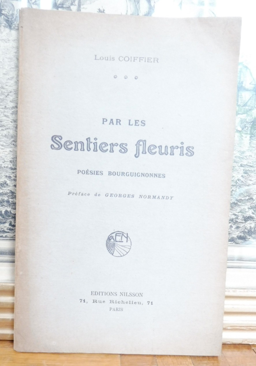 Par les sentiers fleuris. Poésies bourguignonnes (Louis Coiffier) s.d. ENVOI