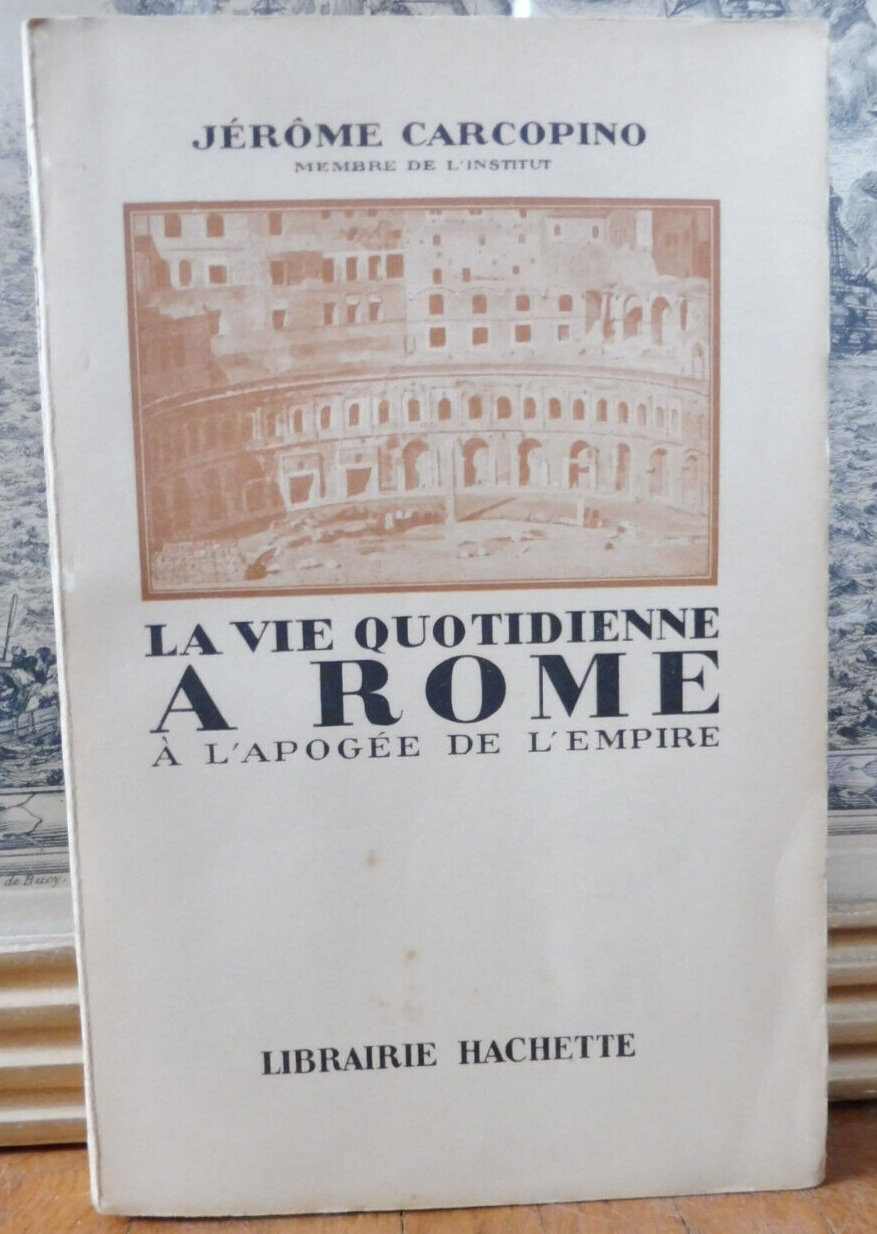 La Vie quotidienne à Rome (J. Carcopino) 1950