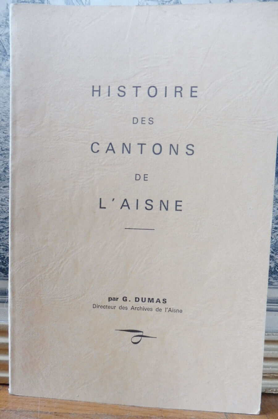 Histoire des cantons de l'Aisne (G. Dumas) 1975